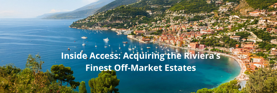 off-market luxury real estate French Riviera